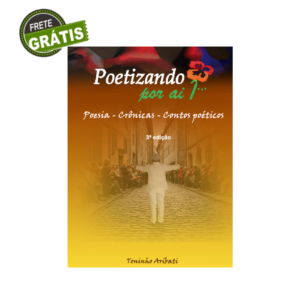 Poetizando Por Ai… 3ª edição - Poesias, Crônicas e Contos Poéticos